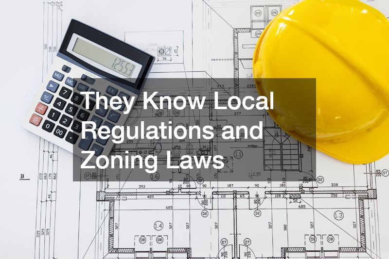 They Know Local Regulations and Zoning Laws