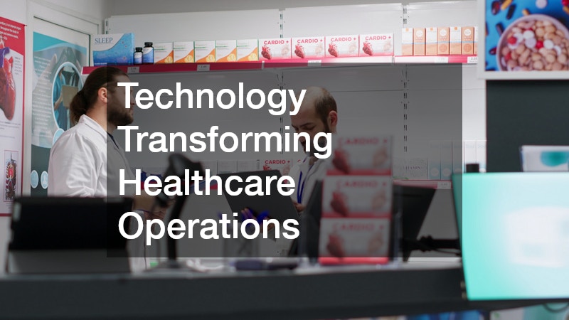 Technology Transforming Healthcare Operations