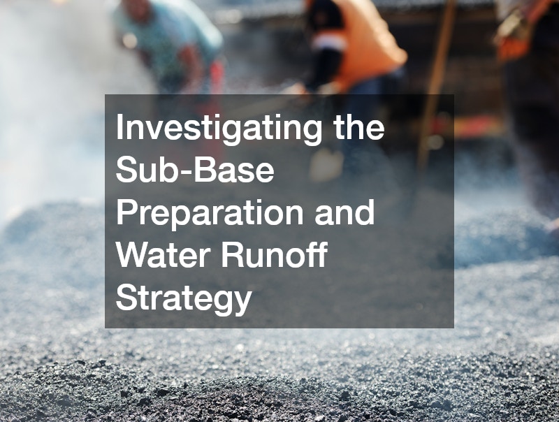 Investigating the Sub-Base Preparation and Water Runoff Strategy