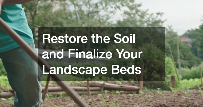 Restore the Soil and Finalize Your Landscape Beds