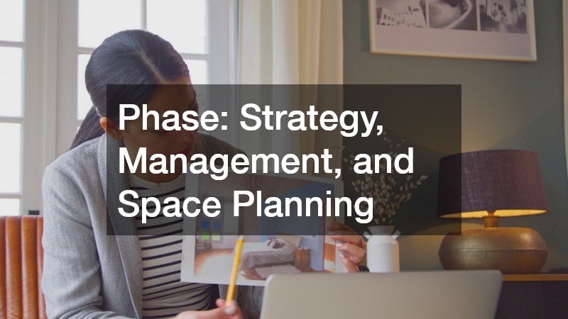 Phase: Strategy, Management, and Space Planning