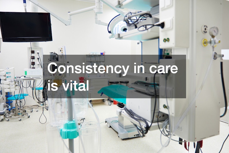 Consistency in care is vital