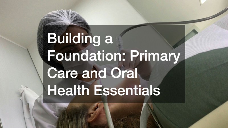 Building a Foundation: Primary Care and Oral Health Essentials