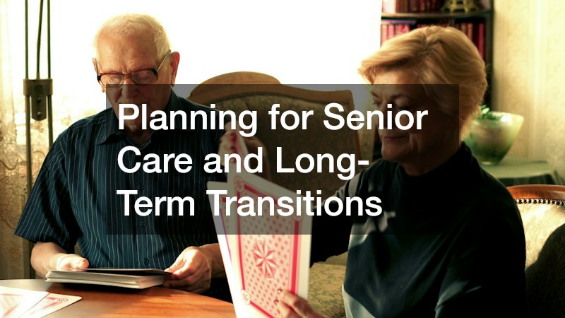 Planning for Senior Care and Long-Term Transitions