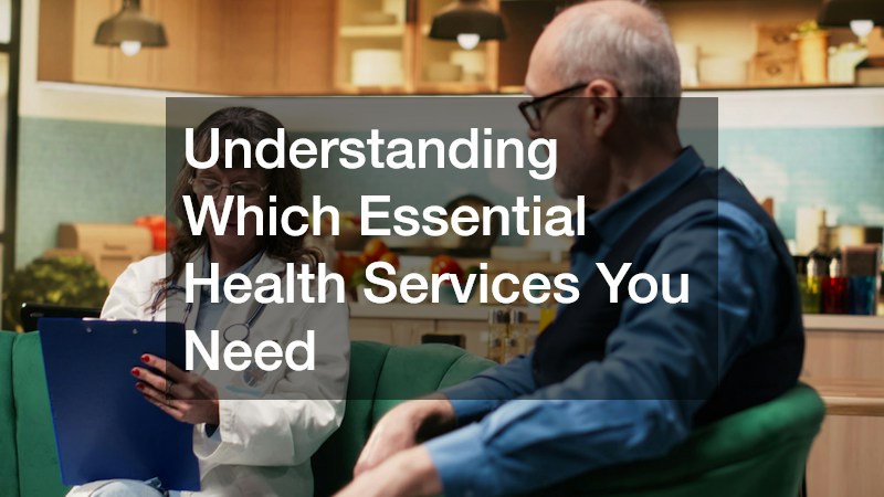 Understanding Which Essential Health Services You Need