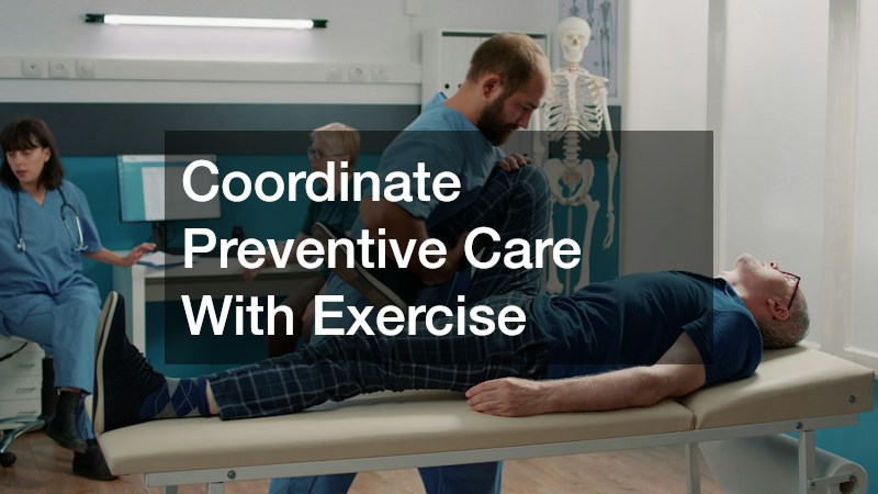 Coordinate Preventive Care With Exercise