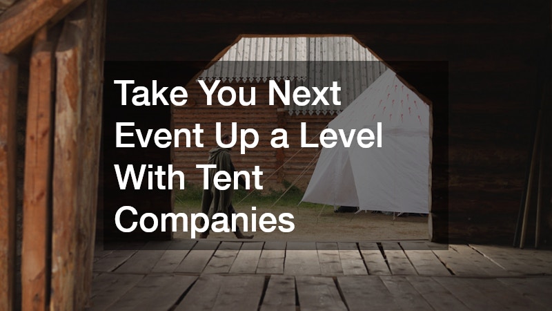 Take You Next Event Up a Level With Tent Companies