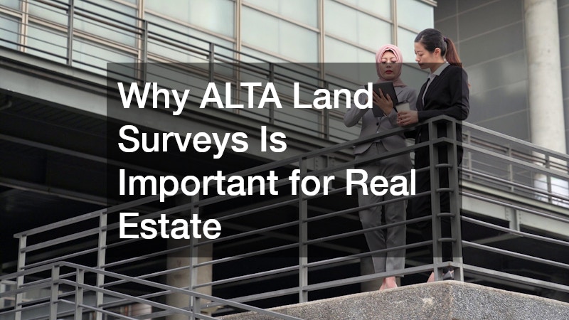 Why ALTA Land Surveys Is Important for Real Estate