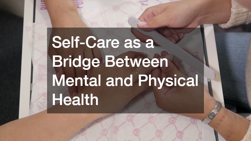 Self-Care as a Bridge Between Mental and Physical Health