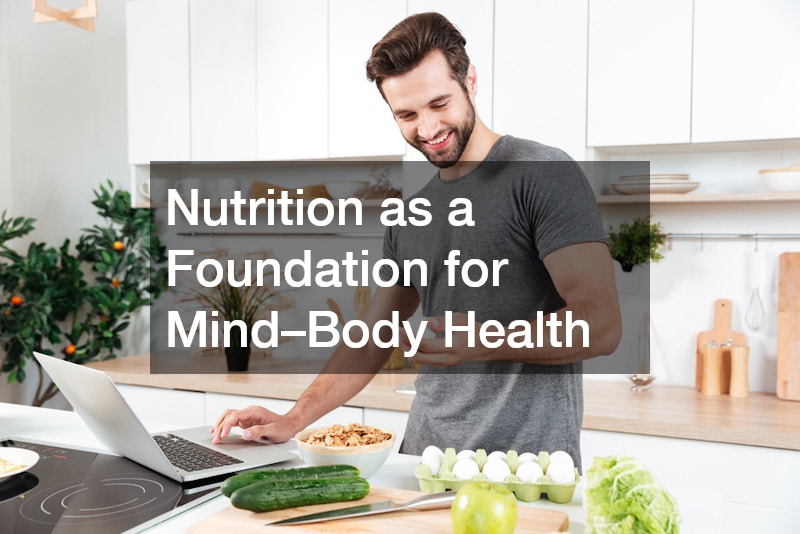 Nutrition as a Foundation for Mind–Body Health