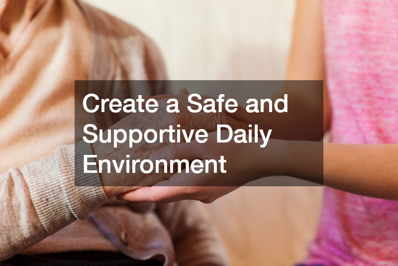Create a Safe and Supportive Daily Environment