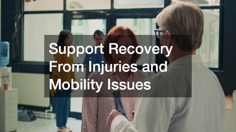 Support Recovery From Injuries and Mobility Issues
