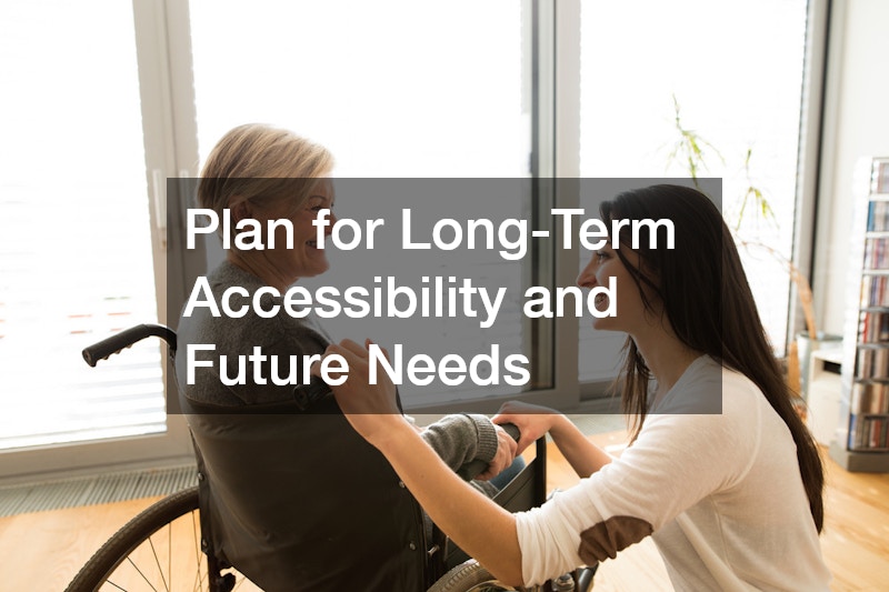 Plan for Long-Term Accessibility and Future Needs