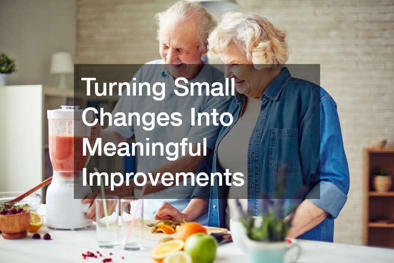 Turning Small Changes Into Meaningful Improvements