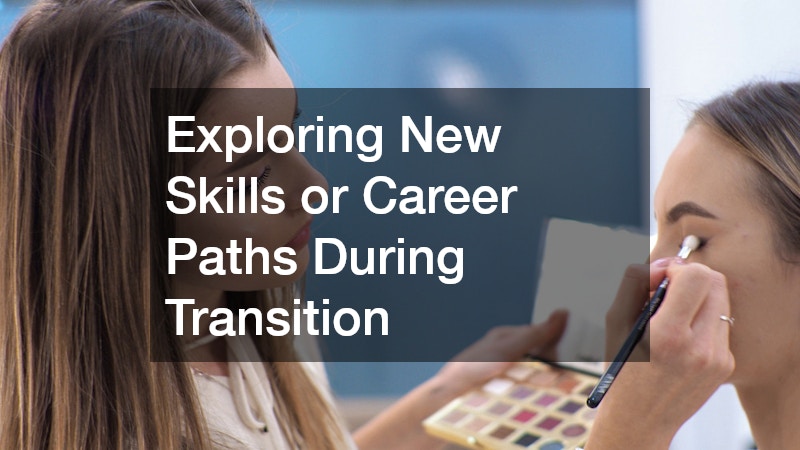 Exploring New Skills or Career Paths During Transition