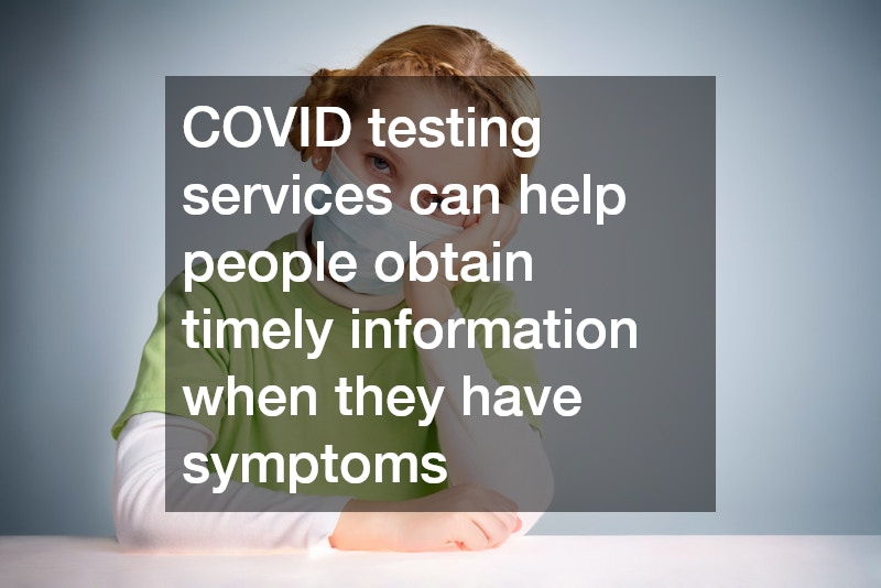 COVID testing services can help people obtain timely information when they have symptoms