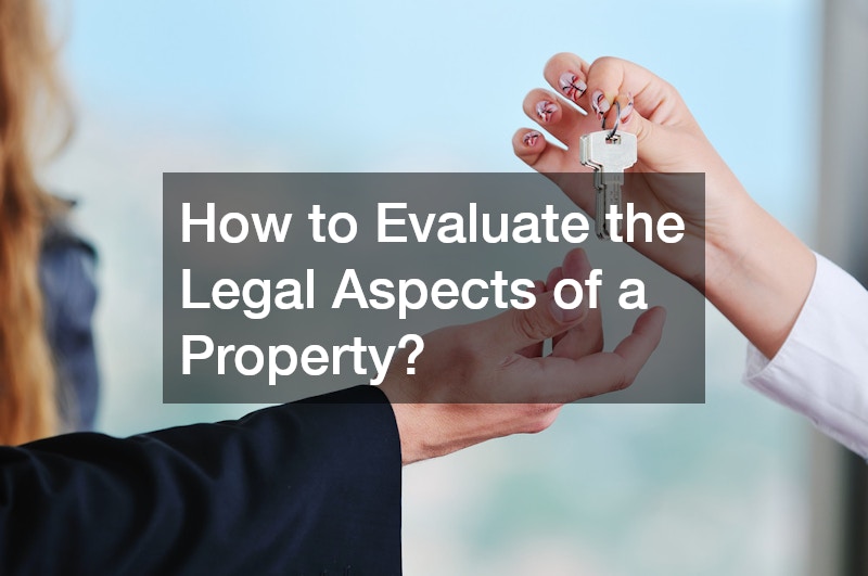 How to Evaluate the Legal Aspects of a Property?