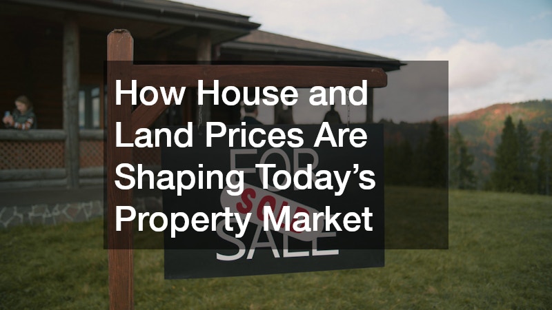 How House and Land Prices Are Shaping Today’s Property Market