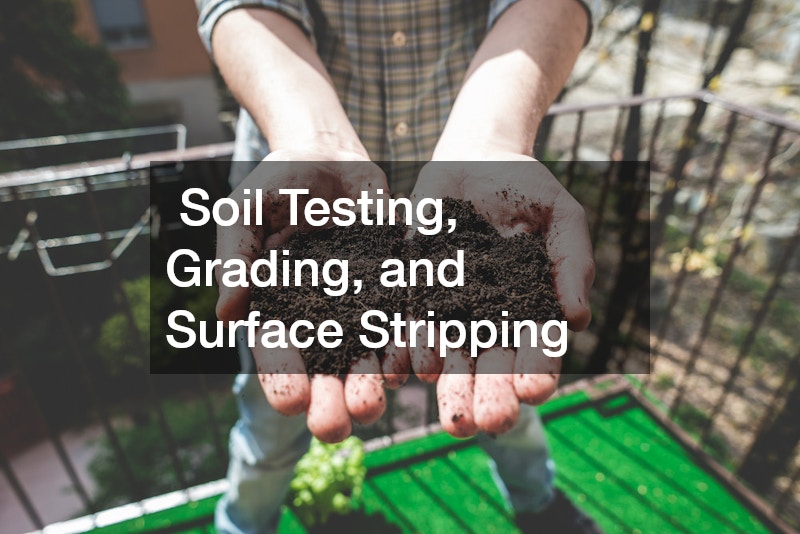 Soil Testing, Grading, and Surface Stripping