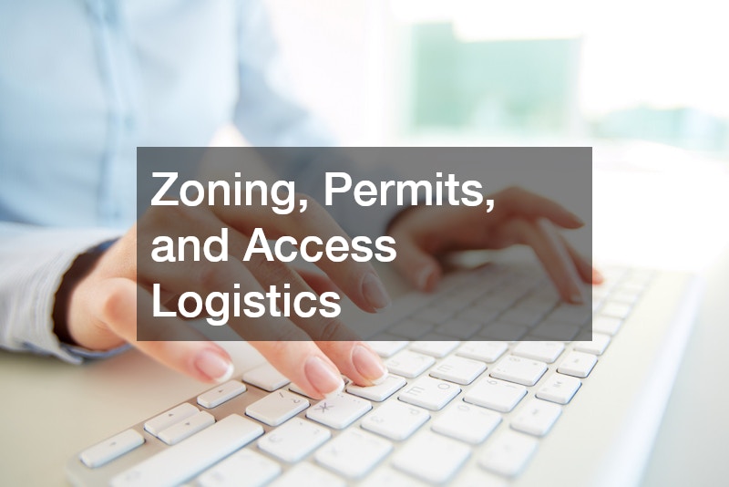 Zoning, Permits, and Access Logistics