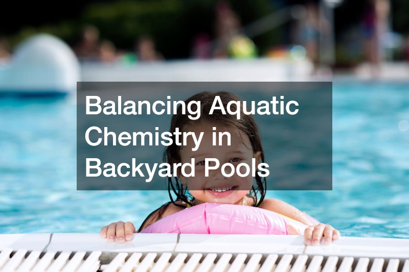 Balancing Aquatic Chemistry in Backyard Pools