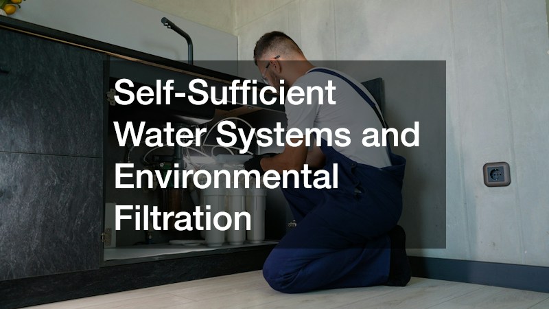 Self-Sufficient Water Systems and Environmental Filtration