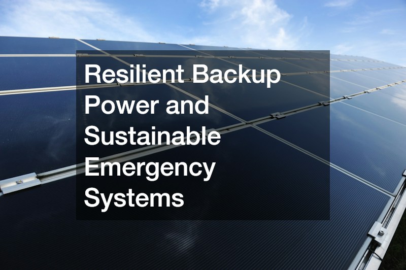 Resilient Backup Power and Sustainable Emergency Systems