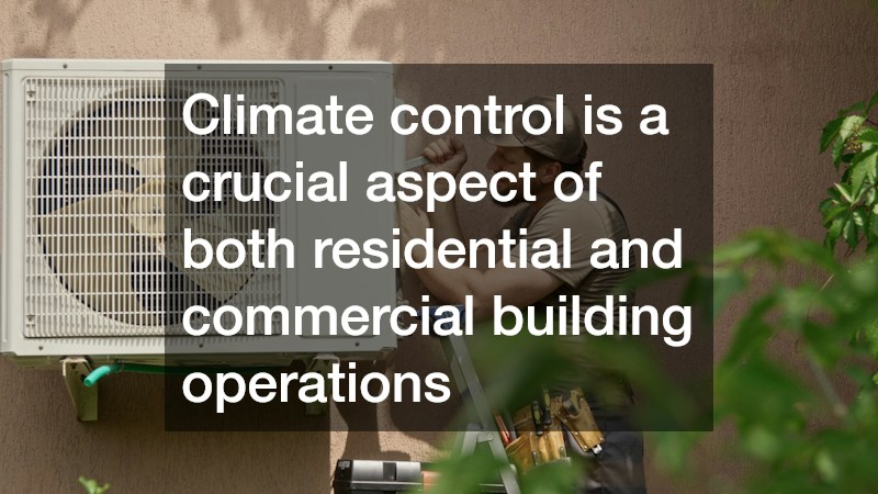 Climate control is a crucial aspect of both residential and commercial building operations