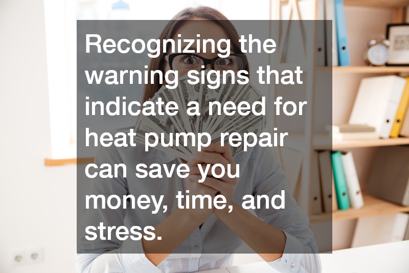 Recognizing the warning signs that indicate a need for heat pump repair can save you money, time, and stress.