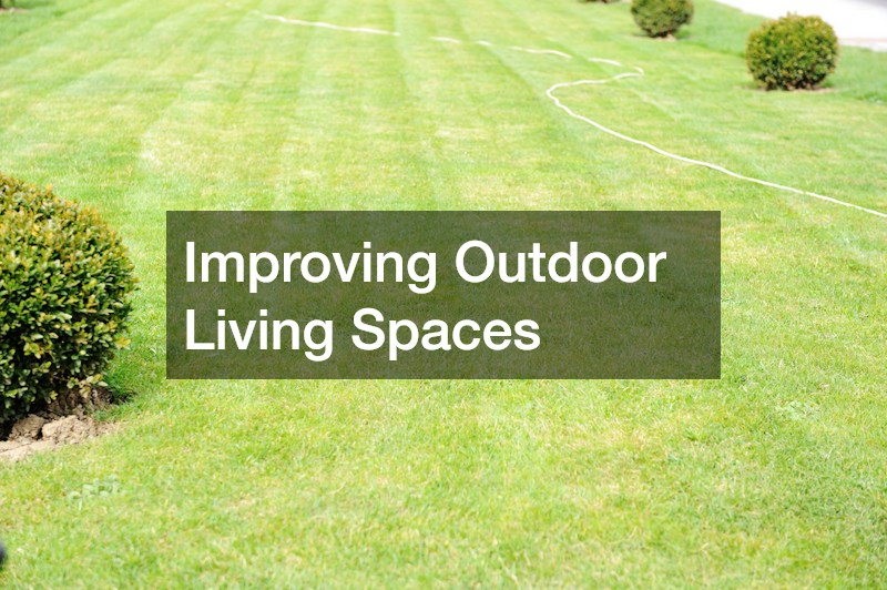 Improving Outdoor Living Spaces