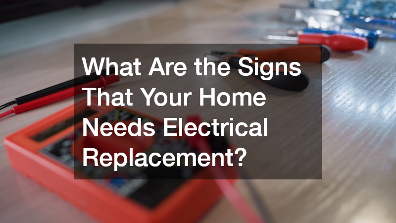 What Are the Signs That Your Home Needs Electrical Replacement?
