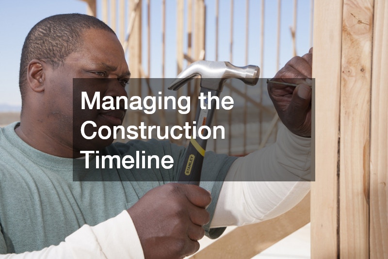 Managing the Construction Timeline