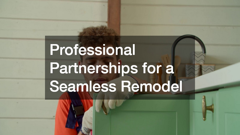 Professional Partnerships for a Seamless Remodel