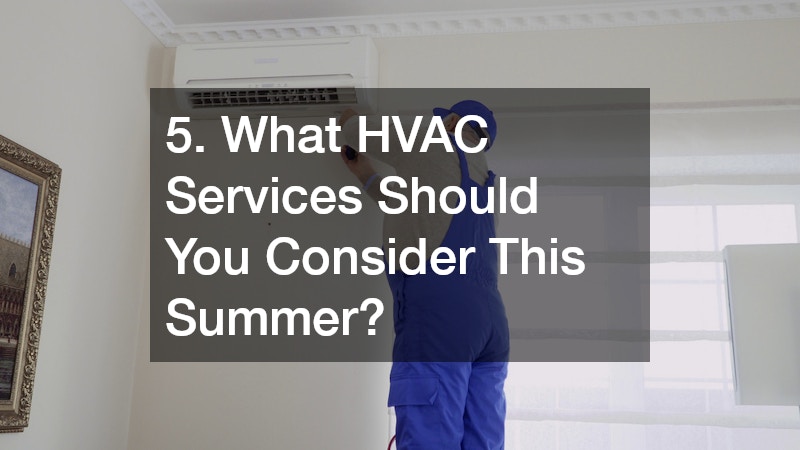 5. What HVAC Services Should You Consider This Summer?