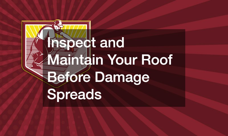 Inspect and Maintain Your Roof Before Damage Spreads