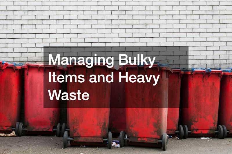 Managing Bulky Items and Heavy Waste