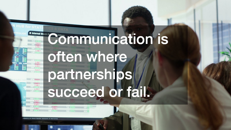 Communication is often where partnerships succeed or fail.