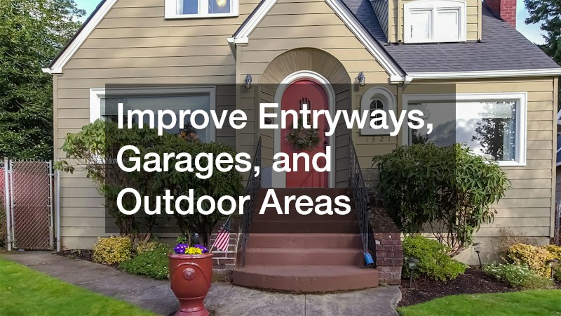 Improve Entryways, Garages, and Outdoor Areas