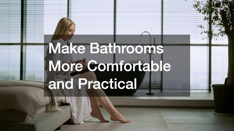 Make Bathrooms More Comfortable and Practical