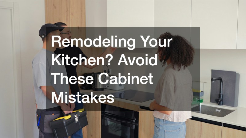 Remodeling Your Kitchen? Avoid These Cabinet Mistakes