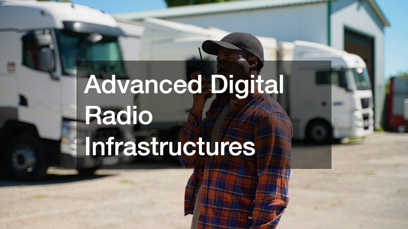 Advanced Digital Radio Infrastructures