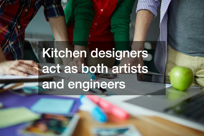 Kitchen designers act as both artists and engineers