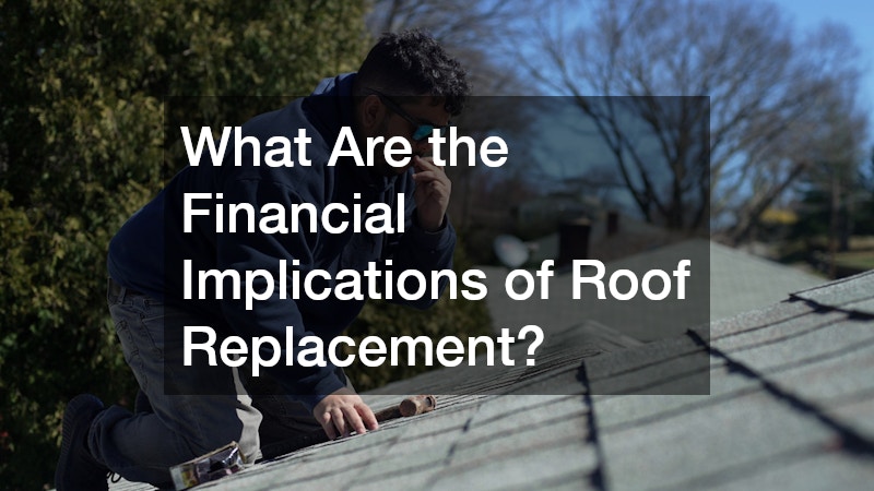 What Are the Financial Implications of Roof Replacement?