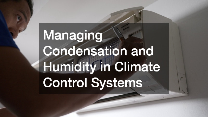 Managing Condensation and Humidity in Climate Control Systems