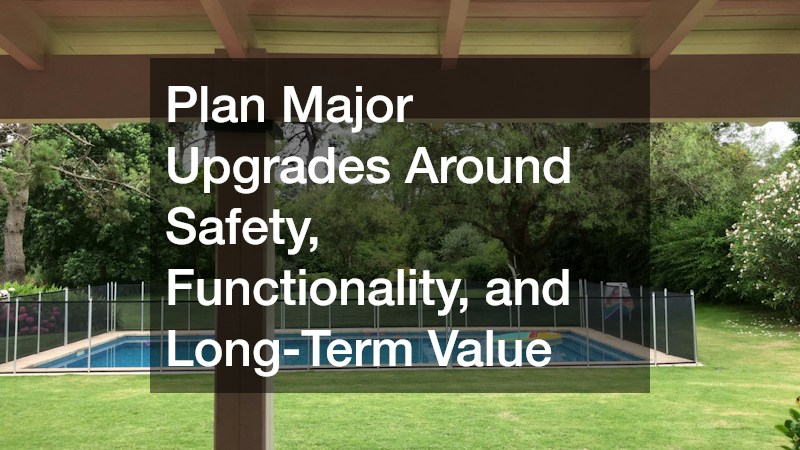 Plan Major Upgrades Around Safety, Functionality, and Long-Term Value