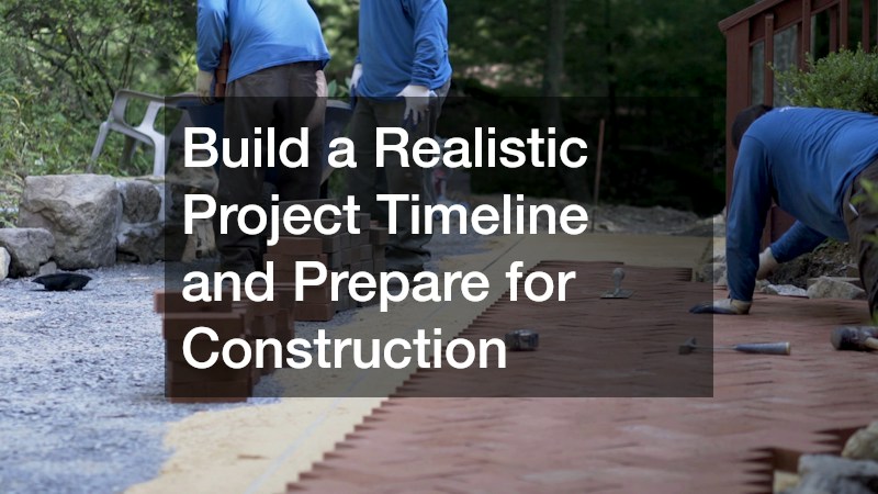Build a Realistic Project Timeline and Prepare for Construction