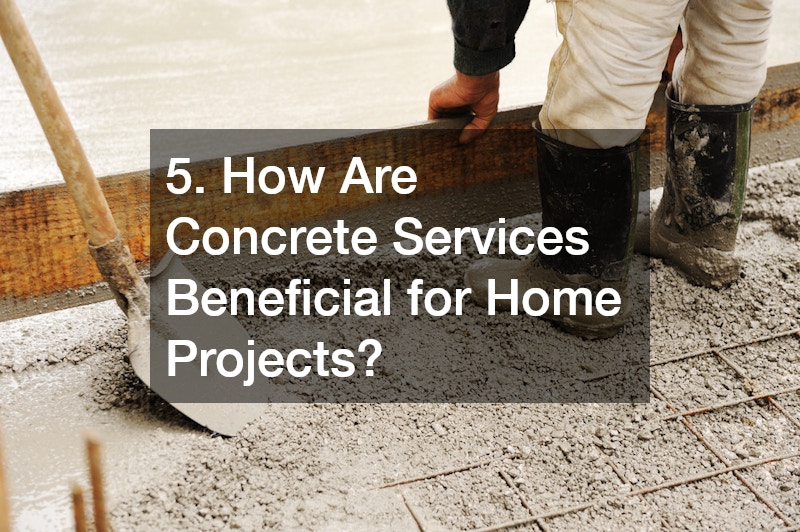 5. How Are Concrete Services Beneficial for Home Projects?