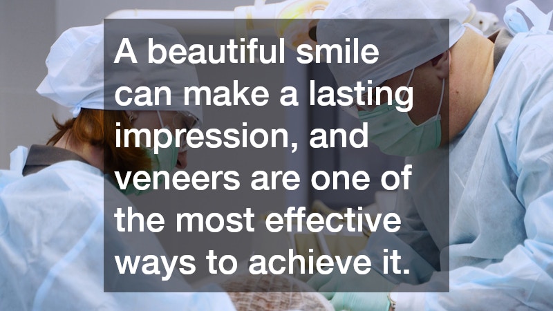 A beautiful smile can make a lasting impression, and veneers are one of the most effective ways to achieve it.