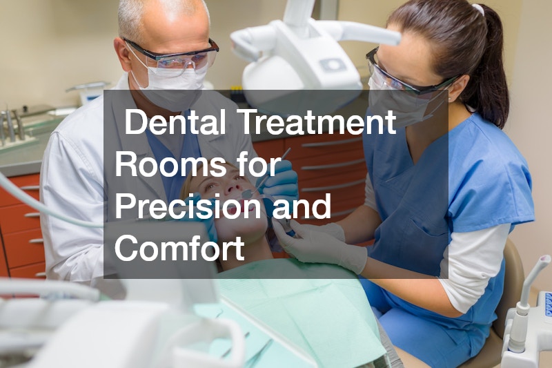  Dental Treatment Rooms for Precision and Comfort