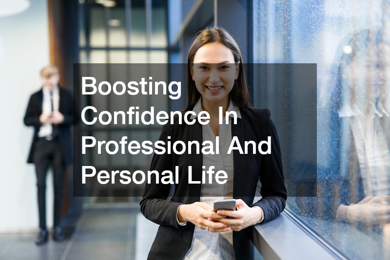 Boosting Confidence In Professional And Personal Life